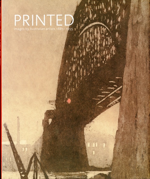 Printed images by Australian artists 1885-1955 by Roger Butler, 2007