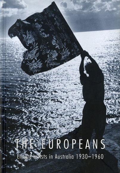 The Europeans: Émigré artists in Australia 1930-1960 by Roger Butler (editor), 1997